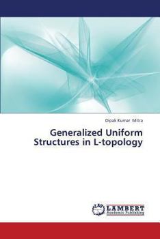 Paperback Generalized Uniform Structures in L-topology Book