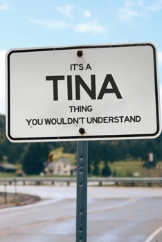 Paperback It's a Tina Thing You Wouldn't Understand: 6x9" Lined Notebook/Journal Funny Gift Idea Book