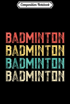 Composition Notebook: Badminton Retro Vintage Badminton  Journal/Notebook Blank Lined Ruled 6x9 100 Pages