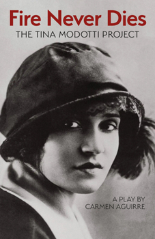 Paperback Fire Never Dies: The Tina Modotti Project Book