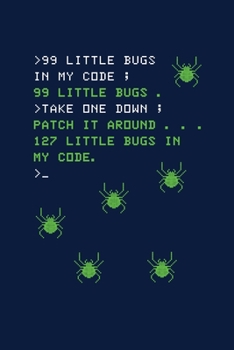 Paperback 99 Little Bugs In My Code: Funny Reading Notebook Journal For Computer Tech Support Fans And IT Support Lovers Book