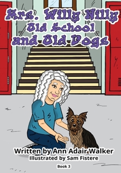 Paperback Mrs. Willy Nilly: Old School and Old Dogs Book