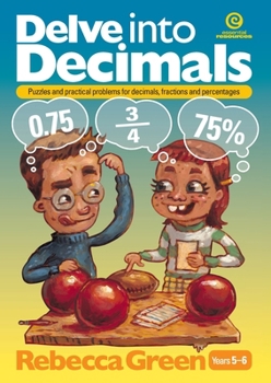 Paperback Delve into Decimals: Puzzles and practical problems for decimals, fractions and percentages Book