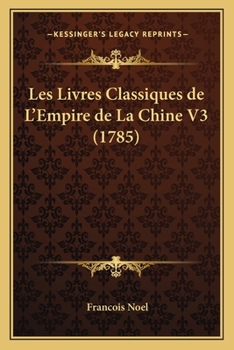 Paperback Les Livres Classiques de L'Empire de La Chine V3 (1785) [French] Book