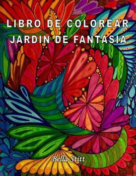 Paperback Libro de colorear - Jardin de fantasia: Para reducir el estrés, la ansiedad y la depresión [Spanish] Book