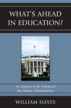 Paperback WhatOs Ahead in Education?: An Analysis of the Policies of the Obama Administration Book