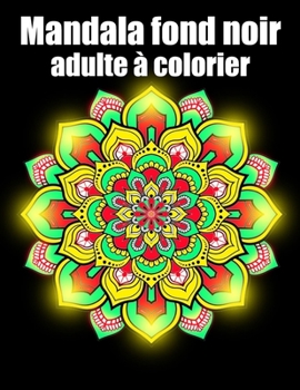 Mandala fond noir adulte ? colorier: 30 fleurs Mandala geant sur fond noir, livre de coloriage de nuit pour adulte anti-stress cadeaux parfait pour an