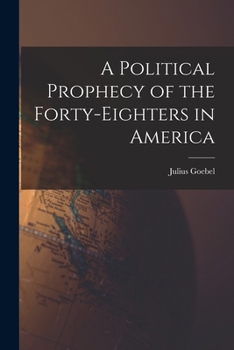 Paperback A Political Prophecy of the Forty-eighters in America Book