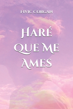 Paperback Haré Que Me Ames [Spanish] Book