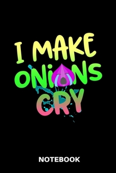 Paperback I Make Onions Cry - Notebook: 120 Pages High Quality Cream Paper Notepad Book