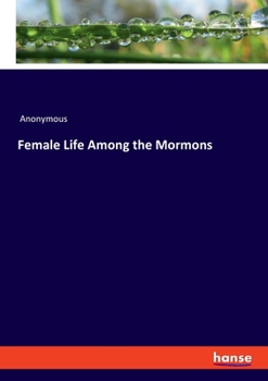 Paperback Female Life Among the Mormons Book
