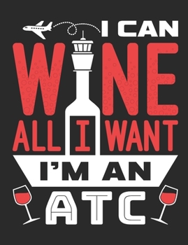 Paperback I Can Wine All I Want I'm An ATC: Air Traffic Control Notebook, Blank Paperback Book to write in, Air Traffic Controller Gift, 150 pages, college rule Book