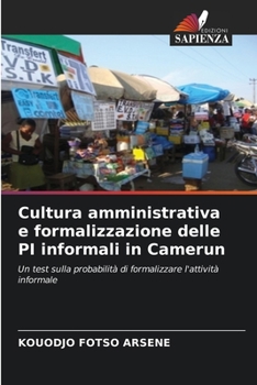 Paperback Cultura amministrativa e formalizzazione delle PI informali in Camerun [Italian] Book