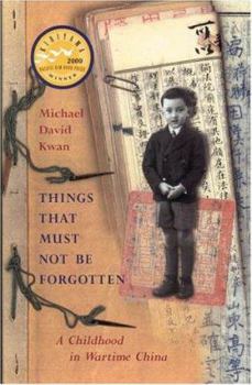 Hardcover Things That Must Not Be Forgotten: A Childhood in Wartime China Book