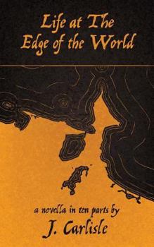 Paperback Life at the Edge of the World: a novella in ten parts Book