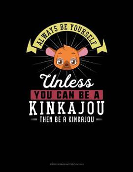 Paperback Always Be Yourself Unless You Can Be a Kinkajou Then Be a Kinkajou: 6 Columns Columnar Pad Book