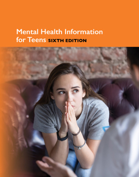 Hardcover Mental Health Information for Teens, 6th Ed. Book