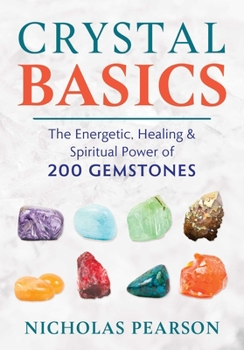 Paperback Crystal Basics: The Energetic, Healing, and Spiritual Power of 200 Gemstones Book