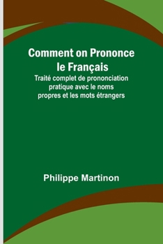 Paperback Comment on Prononce le Français; Traité complet de prononciation pratique avec le noms propres et les mots étrangers [French] Book