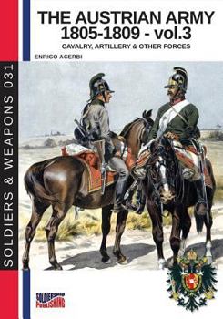 Paperback The Austrian army 1805-1809 - vol. 3: Cavalry, Artillery & other forces Book