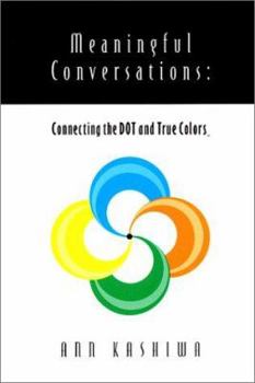 Paperback Meaningful Conversations: Connecting the Dot and True Colors Book