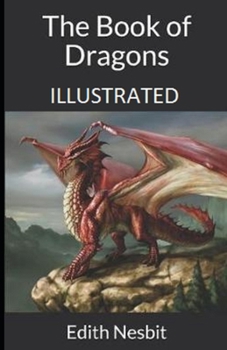 Paperback The Book of Dragons Illustrated Book