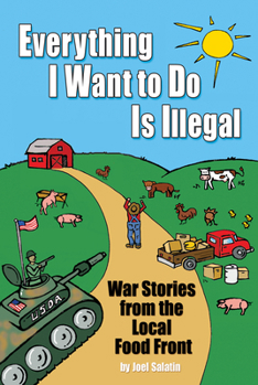 Paperback Everything I Want to Do Is Illegal: War Stories from the Local Food Front Book