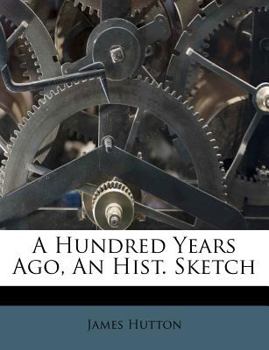 Paperback A Hundred Years Ago, an Hist. Sketch Book