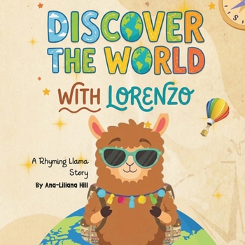 Discover the World with Lorenzo: A Rhyming Llama Adventure Story for Kids with Marcos the Macaw