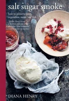 Paperback Salt Sugar Smoke: How to Preserve Fruit, Vegetables, Meat and Fish Book