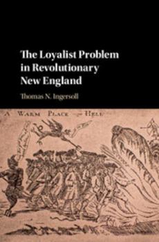 Hardcover The Loyalist Problem in Revolutionary New England Book