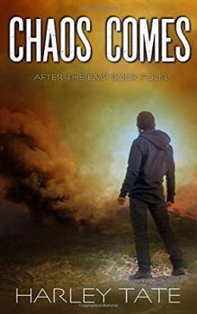 Chaos Comes: A Post-Apocalyptic Survival Thriller - Book #4 of the After the EMP Saga