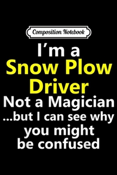 Composition Notebook: Funny Snow Plow Driver Job Truck Winter Trucker Career Gift  Journal/Notebook Blank Lined Ruled 6x9 100 Pages