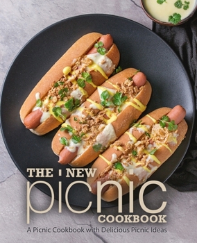 Paperback The New Picnic Cookbook: A Picnic Cookbook with Delicious Picnic Ideas Book