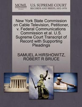 Paperback New York State Commission on Cable Television, Petitioner, V. Federal Communications Commission Et Al. U.S. Supreme Court Transcript of Record with Su Book