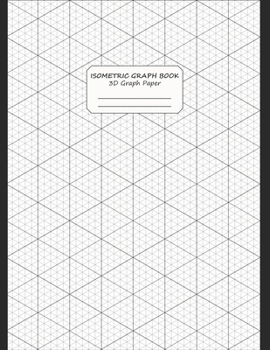 Paperback ISOMETRIC GRAPH BOOK - 3D GRAPH PAPER - 8.5" x 11" (21.59 x 27.94 cm) Book