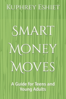 Paperback Smart Money Moves: A Guide for Teens and Young Adults Book