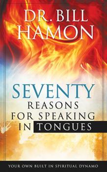 Paperback Seventy Reasons for Speaking in Tongues: Your Own Built in Spiritual Dynamo Book