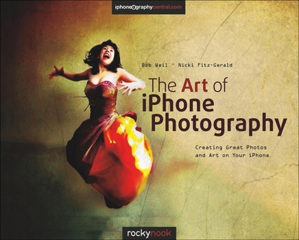 Paperback The Art of iPhone Photography: Creating Great Photos and Art on Your iPhone Book