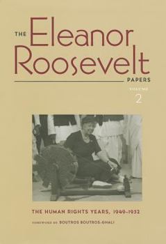 Hardcover The Eleanor Roosevelt Papers: The Human Rights Years, 1949-1952 Volume 2 Book