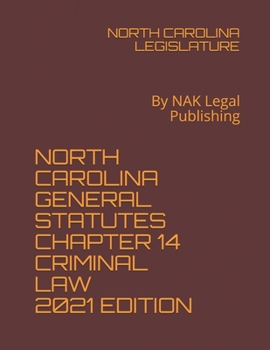 Paperback North Carolina General Statutes Chapter 14 Criminal Law 2021 Edition: By NAK Legal Publishing Book