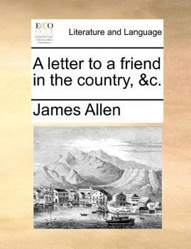 Paperback A Letter to a Friend in the Country, &c. Book