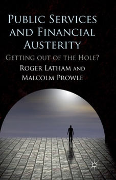 Paperback Public Services and Financial Austerity: Getting Out of the Hole? Book