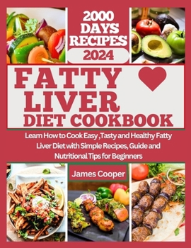 Paperback Fatty Liver Diet Cookbook: Learn How to Cook Easy, Tasty and Healthy Fatty Liver Diet with Simple Recipes, Guide and Nutritional Tips for Beginne Book