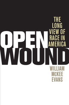 Hardcover Open Wound: The Long View of Race in America Book