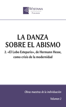 La danza sobre el abismo: 2. «El Lobo Estepario», de Hermann Hesse, como crisis de la modernidad