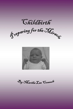 Paperback Childbirth: Preparing for the Miracle Book