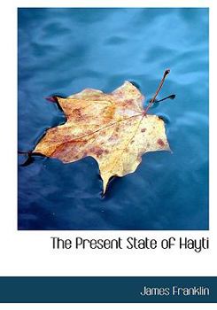 Paperback The Present State of Hayti [Large Print] Book