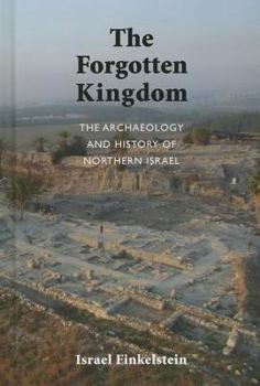 Hardcover The Archaeology and History of Northern Israel: The Forgotten Kingdom Book