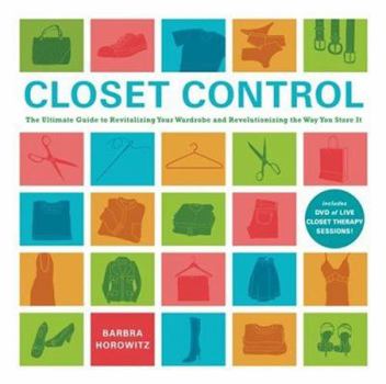 Spiral-bound Closet Control: The Ultimate Guide to Revitalizing Your Wardrobe and Revolutionizing the Way You Store It [With DVD] Book
